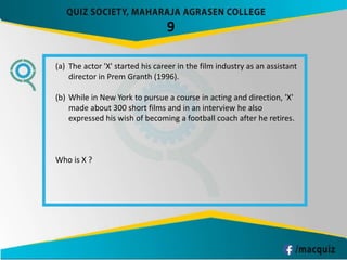 9
(a) The actor 'X' started his career in the film industry as an assistant
director in Prem Granth (1996).
(b) While in New York to pursue a course in acting and direction, 'X'
made about 300 short films and in an interview he also
expressed his wish of becoming a football coach after he retires.
Who is X ?
 
