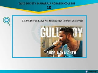10
X is MC Sher and Zoya was talking about siddhant Chaturvedi
 