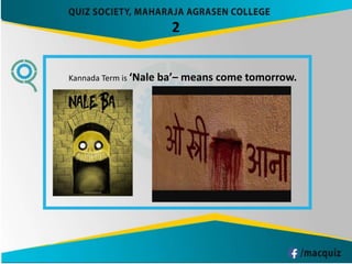 2
Kannada Term is ‘Nale ba’– means come tomorrow.
 