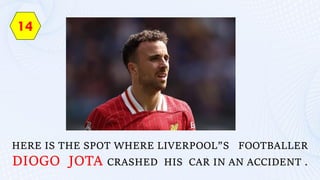 HERE IS THE SPOT WHERE LIVERPOOL”S FOOTBALLER
DIOGO JOTA CRASHED HIS CAR IN AN ACCIDENT .
 