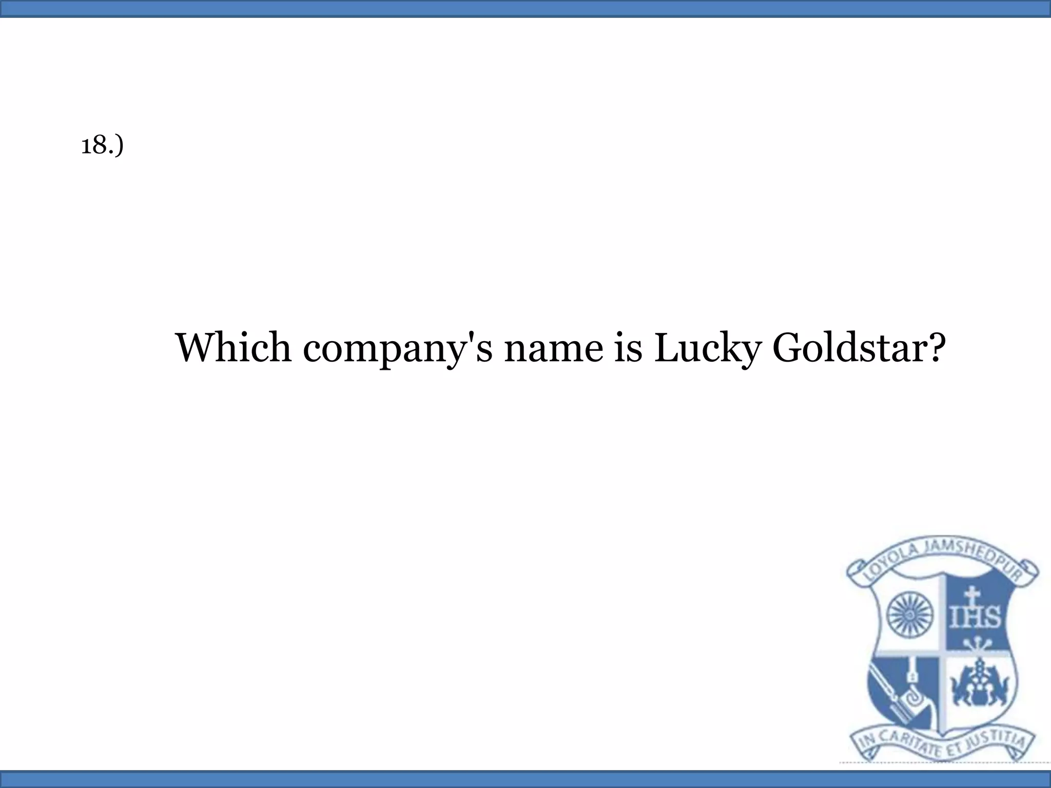 18.)Which company's name is Lucky Goldstar?