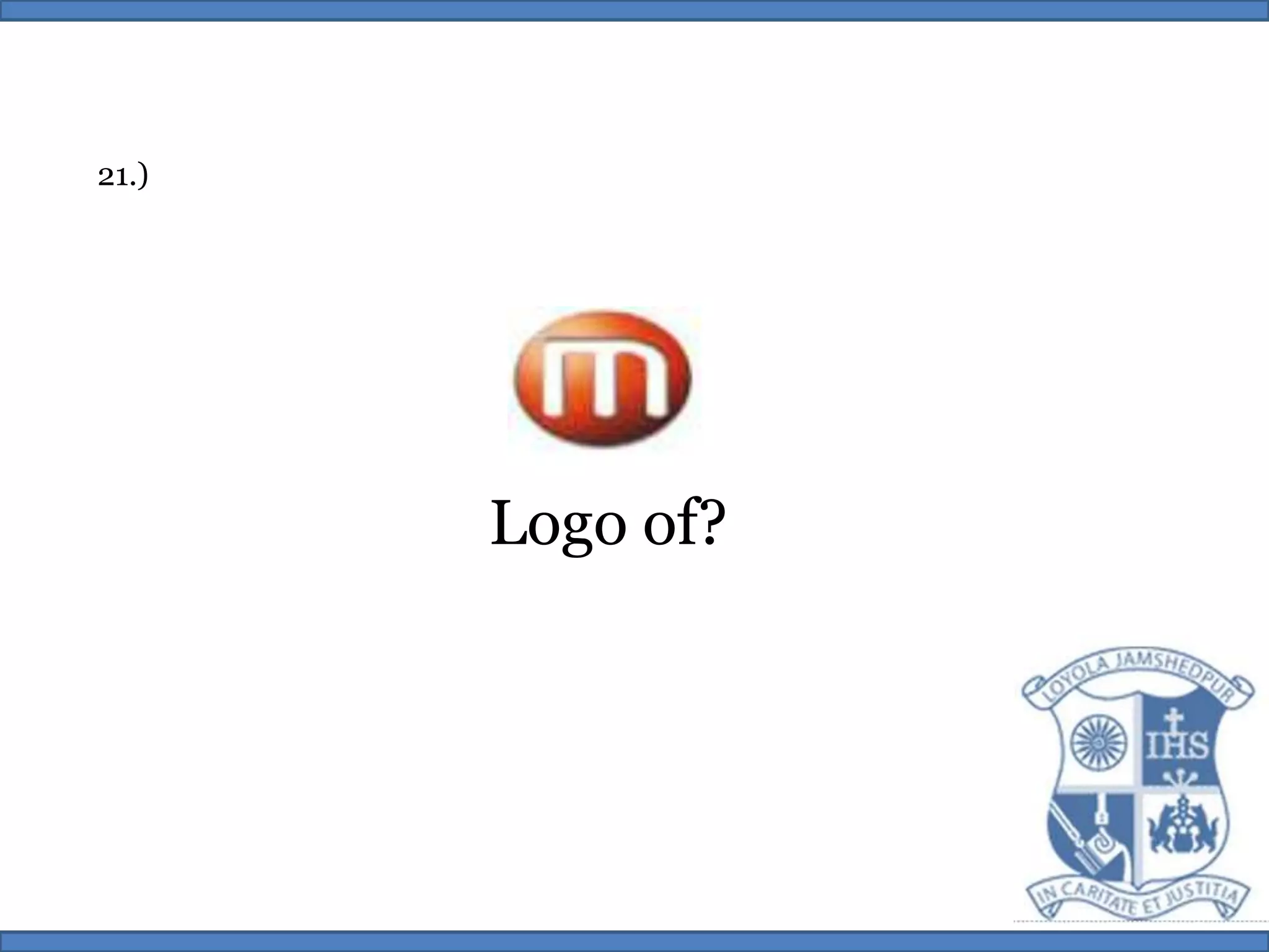 21.)Logo of?