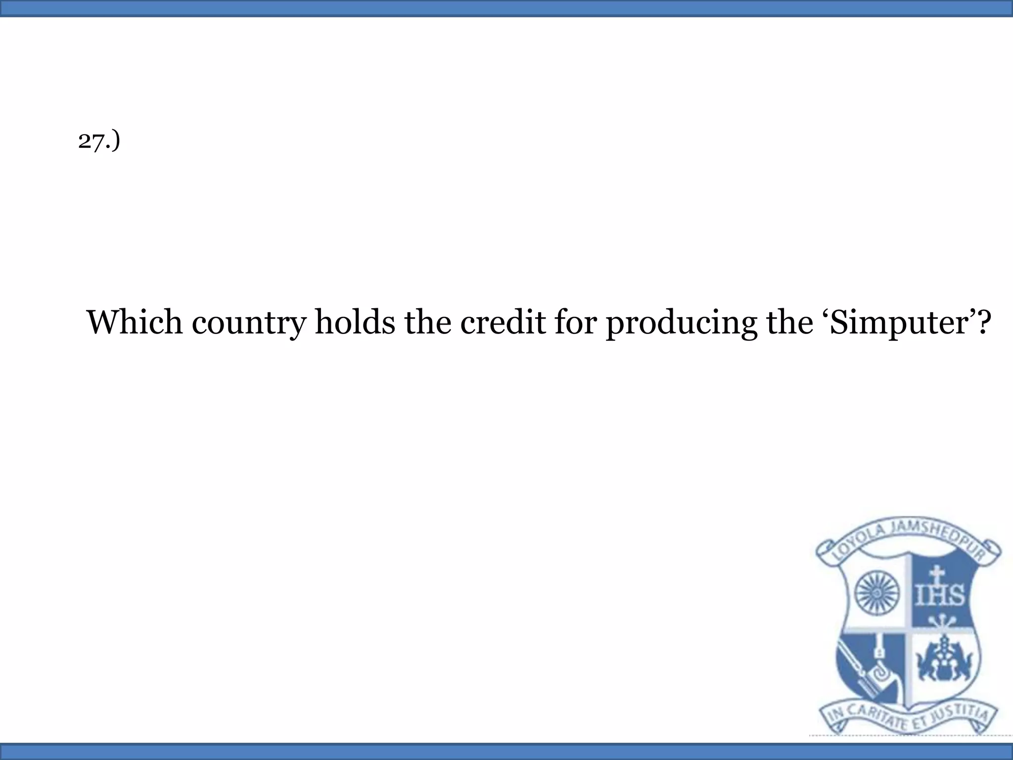 27.)Which country holds the credit for producing the ‘Simputer’?