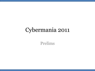 Cybermania 2011Prelims