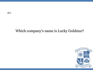 18.)Which company's name is Lucky Goldstar?