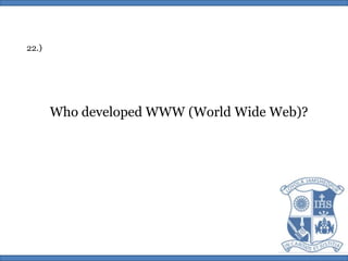 22.)Who developed WWW (World Wide Web)?
