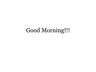 Good Morning!!!