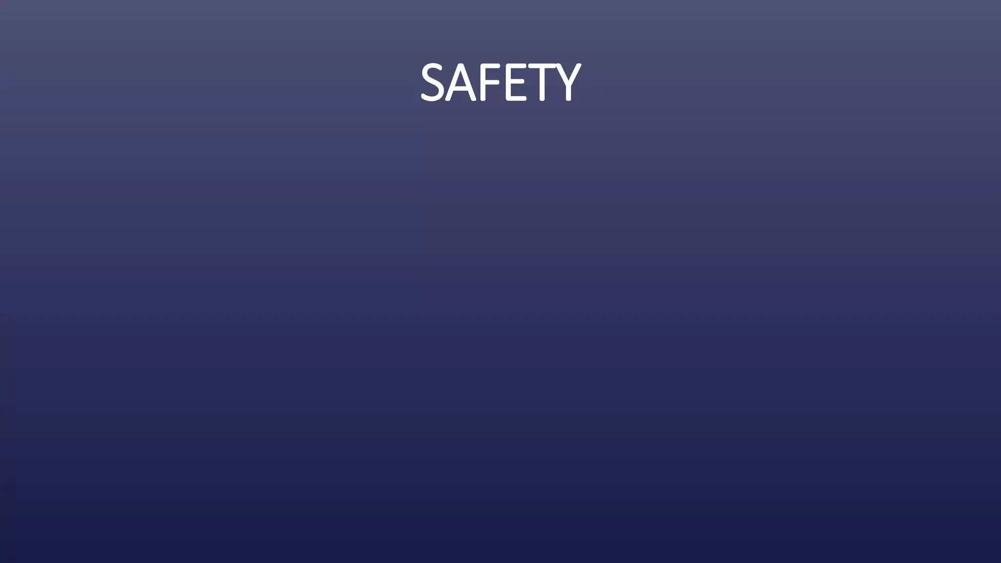 SAFETY
 