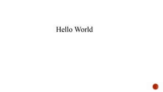 Hello World
 