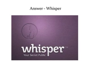 Answer - Whisper 
 