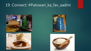 19. Connect: #Patowari_ka_fav_aadmi
 