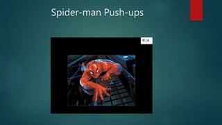 Spider-man Push-ups
 