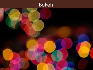 Bokeh
 