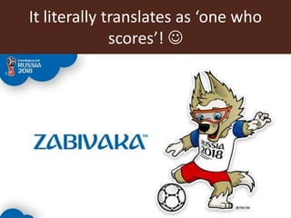 It literally translates as ‘one who
scores’! 
 