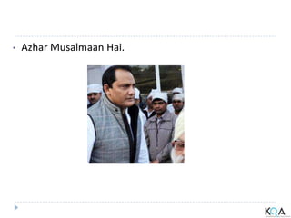 • Azhar Musalmaan Hai.
 