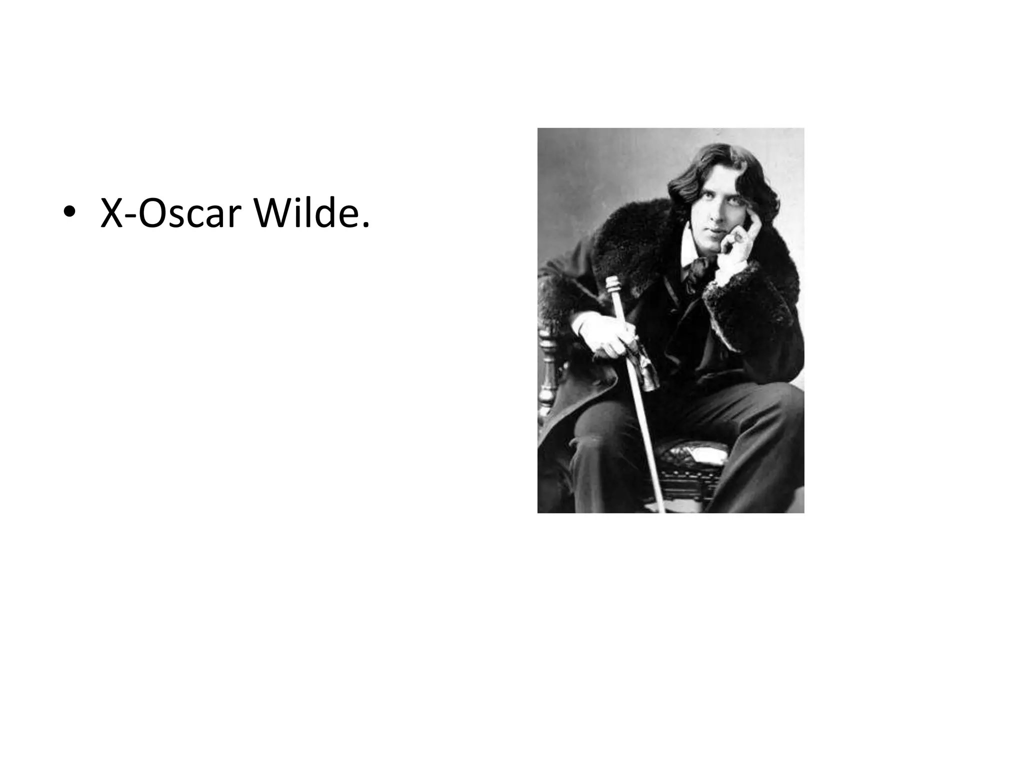 • X-Oscar Wilde.
 