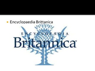  Encyclopaedia Brittanica
 