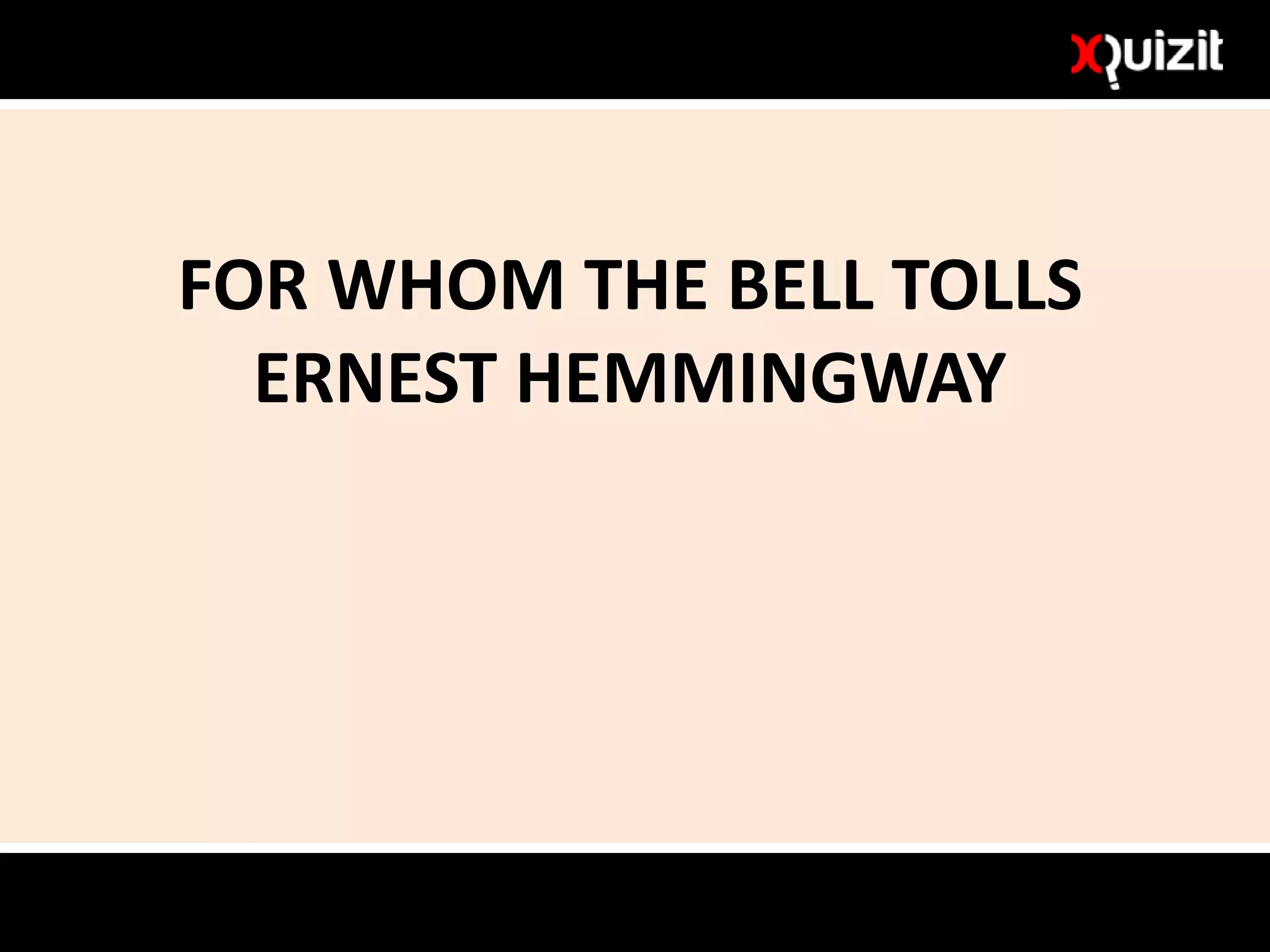 FOR WHOM THE BELL TOLLS
ERNEST HEMMINGWAY
 