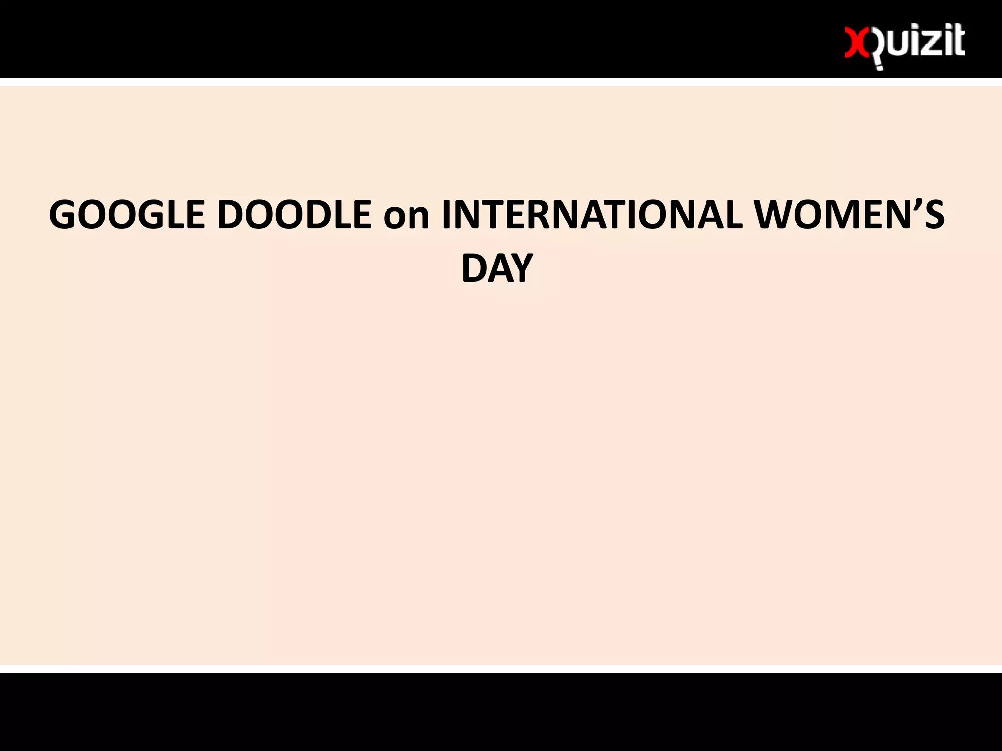 GOOGLE DOODLE on INTERNATIONAL WOMEN’S
DAY
 