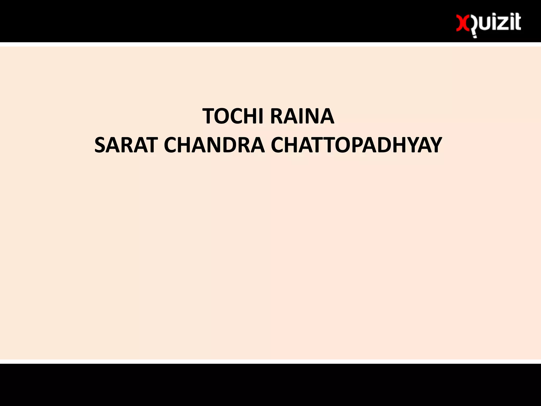 TOCHI RAINA
SARAT CHANDRA CHATTOPADHYAY
 