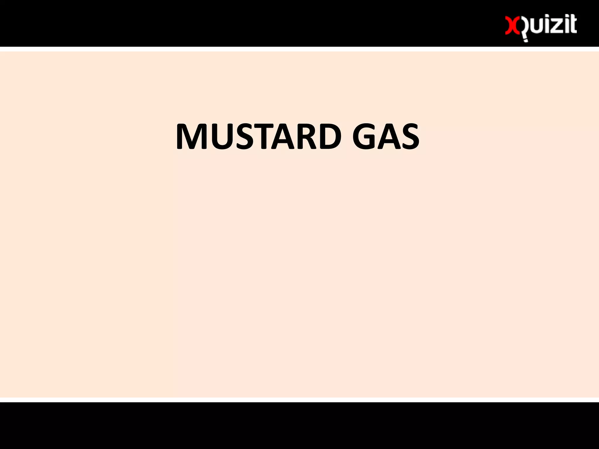 MUSTARD GAS
 