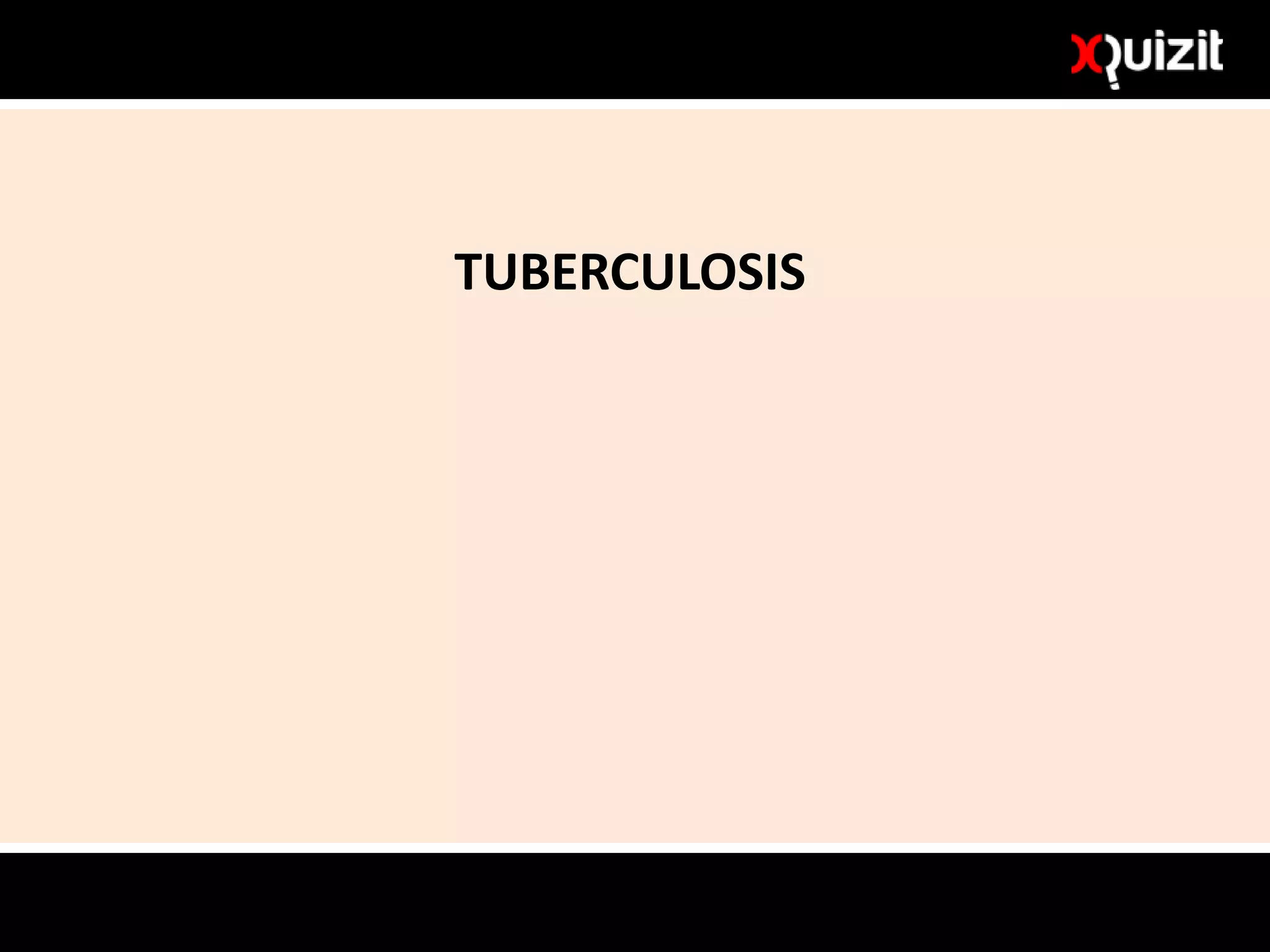 TUBERCULOSIS
 