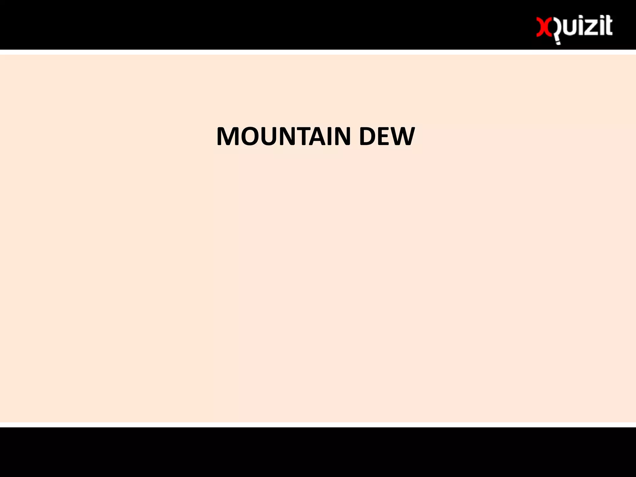 MOUNTAIN DEW
 