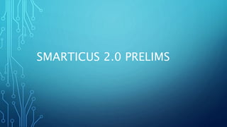 SMARTICUS 2.0 PRELIMS
 