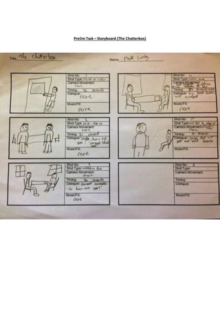 Prelim Task – Storyboard (The Chatterbox)
 