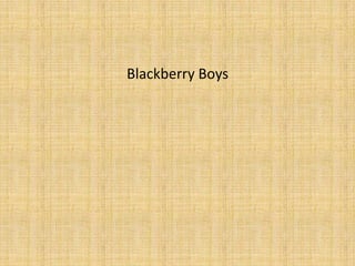 Blackberry Boys