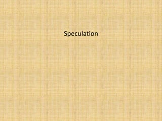 Speculation
