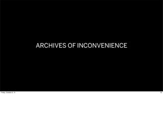 ARCHIVES OF INCONVENIENCE
55Friday, October 9, 15
 