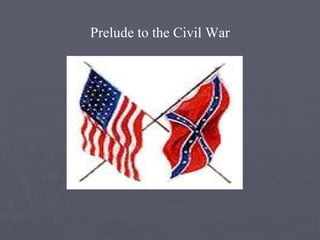 Prelude to the Civil War 