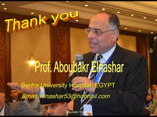 Benha University Hospital, EGYPT
Email: elnashar53@hotmail.com
Aboubakr Elnashar
 