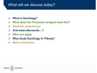  What is Sociology?
 What does the Premaster program look like?
 Students experiences
 And what afterwards…?
 Who can...
