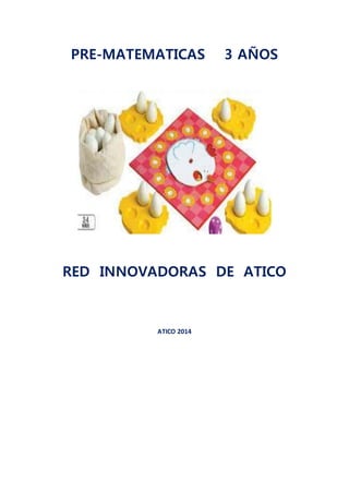 PRE-MATEMATICAS 3 AÑOS
RED INNOVADORAS DE ATICO
ATICO 2014
 