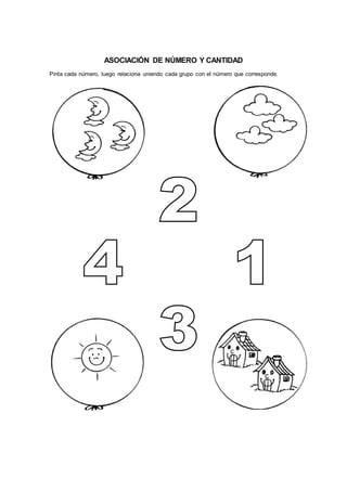 ASOCIACIÓN DE NÚMERO Y CANTIDAD
Pinta cada número, luego relaciona uniendo cada grupo con el número que corresponde.
 