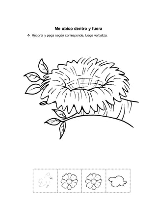Me ubico dentro y fuera
 Recorta y pega según corresponde, luego verbaliza.
 