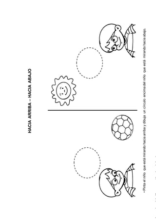HACIAARRIBA–HACIAABAJO
•Pintaelniñoqueestámirandohaciaarribaydibujauncírculoencimadelniñoqueestámirandohaciaabajo.
 