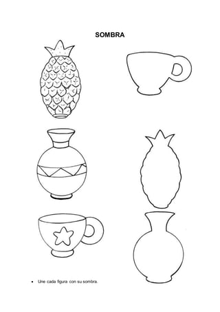 SOMBRA
 Une cada figura con su sombra.
 