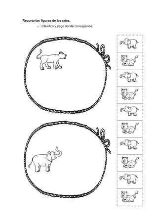Recorto las figuras de las crías.
o Clasifico y pego donde corresponde.
 