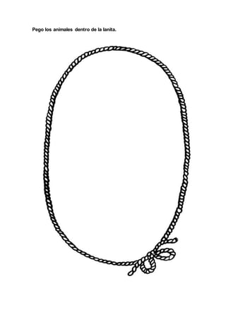 Pego los animales dentro de la lanita.
 