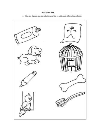 ASOCIACIÓN
o Une las figuras que se relacionan entre sí, utilizando diferentes colores.
 