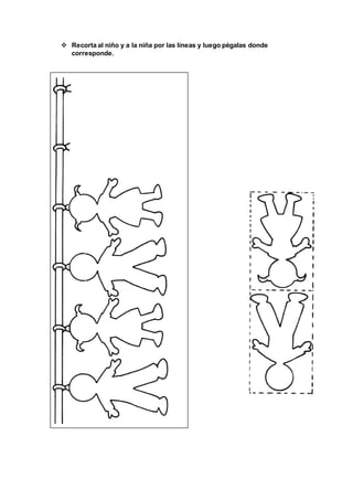  Recorta al niño y a la niña por las líneas y luego pégalas donde
corresponde.
 