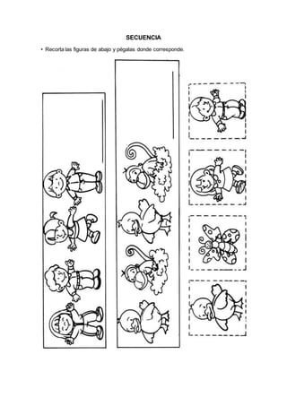SECUENCIA
• Recorta las figuras de abajo y pégalas donde corresponde.
 