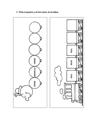  Pinta el gusano y el tren como se te indica.
VERDEAMARILLOVERDE
AZULROJOAZUL
 