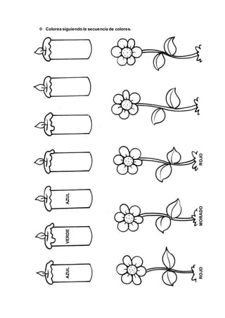  Colorea siguiendo la secuencia de colores.
AZULVERDEAZUL
ROJOMORADOROJO
 