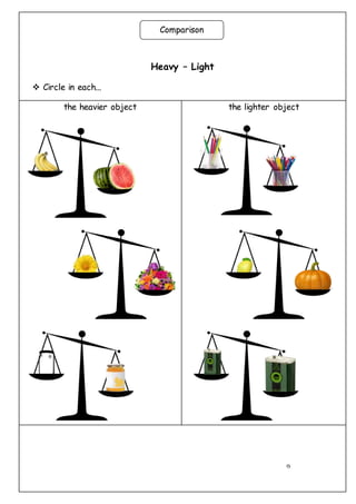 15
Heavy – Light
 Circle in each...
the heavier object the lighter object
Comparison
 
