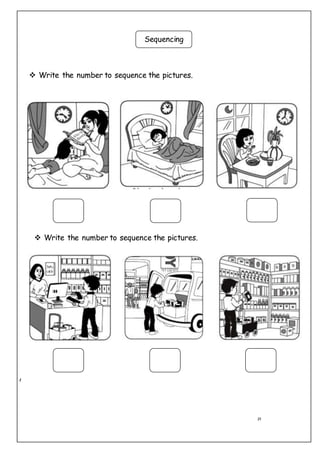 21
 Write the number to sequence the pictures.
Aay
Sequencing
 Write the number to sequence the pictures.
 