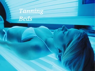 Tanning 
Beds
 